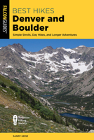 Best Hikes Denver and Boulder: Simple Strolls, Day Hikes, and Longer Adventures 149306651X Book Cover