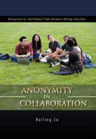 Anonymity in Collaboration: Anonymous vs. Identifiable E-Peer Review in Writing Instruction 1426982127 Book Cover