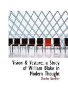 Vision & Vesture; A Study of William Blake in Modern Thought 1017336415 Book Cover