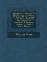 Aurelian: Or, Rome in the Third Century. in Letters of Lucius M. Piso [pseud.] from Rome, to Fausta the Daughter of Gracchus, at Palmyra; Volume 2 1103396706 Book Cover