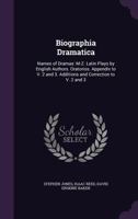 Biographia Dramatica: Names of Dramas: M-Z. Latin Plays by English Authors. Oratorios. Appendix to V. 2 and 3. Additions and Correction to V. 2 and 3 135708658X Book Cover
