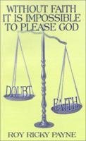 Without Faith It is Impossible to Please God 1588208273 Book Cover