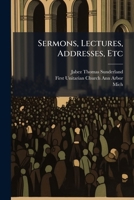 Sermons, Lectures, Addresses, Etc 1278306110 Book Cover