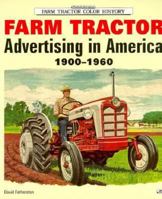 Farm Tractor: Advertising in America 1900-1960 (Motorbooks International Farm Tractor Color History) 076030162X Book Cover