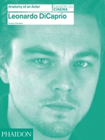 Leonardo DiCaprio: Anatomy of an Actor 0714868051 Book Cover