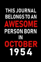 This Journal belongs to an Awesome Person Born in October 1954: Blank Line Journal, Notebook or Diary is Perfect for the October Borns. Makes an Awesome Birthday Gift and an Alternative to B-day Prese 1695372204 Book Cover