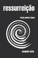 ressurreição: Ficção poética trágica B0BHKGL3LP Book Cover