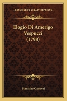 Elogio Di Amerigo Vespucci (1798) 1160088470 Book Cover