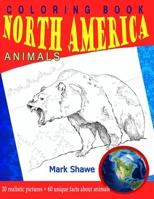 Coloring Book North America Animals: 20 realistic pictures + 60 unique facts about animals 1079225528 Book Cover