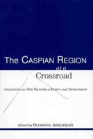 The Caspian Region at a Crossroad: Challenges of a New Frontier of Energy and Development 031222351X Book Cover