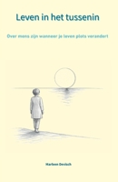 Leven in het tussenin: Over mens zijn wanneer je leven plots verandert (Dutch Edition) 9403880686 Book Cover
