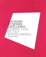 Ten Years Of Design Excellence: Ceramic Tiles Of Italy Across America 1931536392 Book Cover