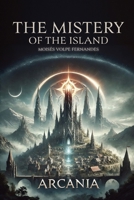 The Mystery Of The Island: Arcania B0F19D9ZZH Book Cover