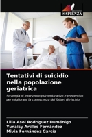 Tentativi di suicidio nella popolazione geriatrica: Strategia di intervento psicoeducativo e preventivo per migliorare la conoscenza dei fattori di rischio 6203482862 Book Cover