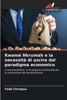 Kwamé Nkrumah e la necessità di uscire dal paradigma economico (Italian Edition) 6209592074 Book Cover