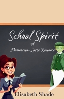 School Spirit: a Paranorma-Latte Romance B0GJGKHHH2 Book Cover