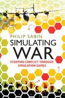 Simulating War:Studying Conflict through Simulation Games 1472533917 Book Cover