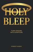 Holy Bleep: Turn Swears Into Scripture B0G4SWFCLR Book Cover