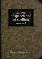 Errors of Speech and of Spelling Volume 1 1149214228 Book Cover