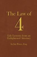 The Law of 4: Life Lessons from an Enlightened Attorney 1530313007 Book Cover
