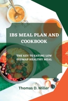 IBS MEAL PLAN AND COOKBOOK: THE KEY TO EATING LOW FODMAP HEALTHY MEAL B0BW2C71ND Book Cover