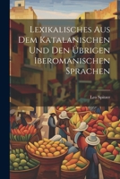 Lexikalisches aus dem katalanischen und den übrigen iberomanischen sprachen 1021918873 Book Cover