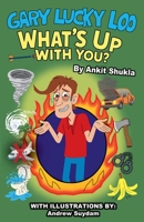 Gary Lucky Loo, What's Up With You? B0FDFF77C8 Book Cover