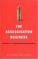 The Assassination Business: A History of State-Sponsored Murder 0786713437 Book Cover