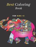 Best Coloring Book For Kids +5: Animals, Mandalas, Flowers, Paisley Patterns And So Much More Coloring Book For Kids B08KPMLL24 Book Cover