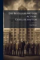 Die Besteuerung der Actien-Gesellschaften 1247851656 Book Cover
