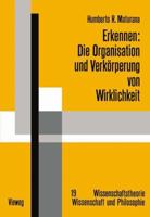 Erkennen: Die Organisation Und Verkorperung Von Wirklichkeit: Ausgewahlte Arbeiten Zur Biologischen Epistemologie 3528184655 Book Cover