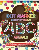 Dot Marker Activity Book: ABC&Animals 1952613469 Book Cover