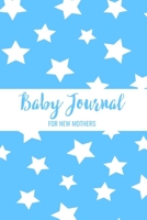 Baby Journal For New Mothers: Newborn Baby Boy Log Book - Daily Childcare Journal - Health Record Notebook - Record Sleep Schedule, Meals 1698186541 Book Cover