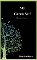 My Green Self: A Collection of Poems B0BT9Z6W8N Book Cover