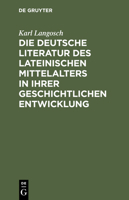 Die deutsche Literatur des lateinischen Mittelalters in ihrer geschichtlichen Entwicklung 3110003406 Book Cover