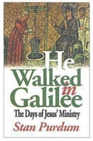 He Walked In Galilee: The Days Of Jesus' Ministry 068700151X Book Cover