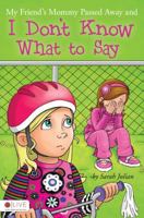 My Friend's Mommy Passed Away and I Don't Know What to Say 1617775762 Book Cover