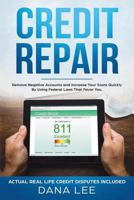 Credit Repair: Remove Negative Accounts and Increase Your Score Quickly Using Federal Laws That Favor You 1724365460 Book Cover