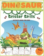 dinosaur scissor skills activity book for kids ages 3-5: Preschool cutting practice workbook ,fun cutting practice activity book ,preschool cutting practice workbook,scissor skills book dinosaurs .. B096LTRWF7 Book Cover