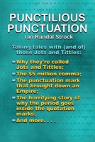 Punctilious Punctuation: Telling tales with (and of) those jots and tittles 1515458342 Book Cover