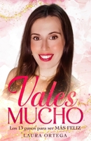 VALES MUCHO: Los 13 pasos para ser más feliz (Spanish Edition) B0DKNHYB4Q Book Cover