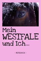 Mein Westfale und Ich...: Pferde Reiten Notizbuch Tagebuch Fotobuch Hobby Schule Geschenk liniert + Fotocollage ca. DIN A5 1660832144 Book Cover