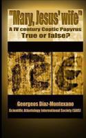 Coptic papyrus about “Mary, Jesus' wife” Real or forgery?: The first paleographical report of the papyri of the "Gospel of the wife of Jesus", which ... media and in the Santa Sede of the Vatican. 1480058467 Book Cover