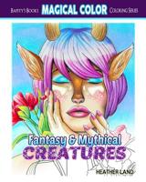 Fantasy & Mythical Creatures: Adult Coloring Book 1523637129 Book Cover