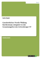 Ganzheitliches Nordic Walking Kurskonzept, integriert in das Gesamtangebot des Löwenberger SV 3640831780 Book Cover
