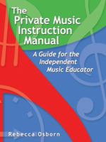 The Private Music Instruction Manual: A Guide for the Independent Music Educator 1412025311 Book Cover