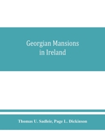 Georgian mansions in Ireland, with some account of the evolution of Georgian architecture and decoration 9353860377 Book Cover