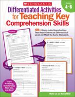 Differentiated Activities for Teaching Key Comprehension Skills: Grades 4-6: 40+ Ready-to-Go Reproducibles That Help Students at Different Skill Levels All Meet the Same Standards 0545234514 Book Cover