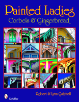 Painted Ladies: Corbels & Gingerbread 0764330462 Book Cover
