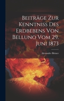 Beiträge Zur Kenntniss Des Erdbebens Von Belluno Vom 29. Juni 1873 1022536680 Book Cover